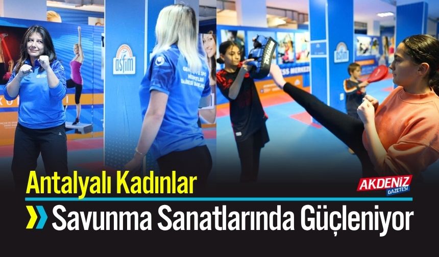 Antalyalı Kadınlar Savunma Sanatlarında Güçleniyor