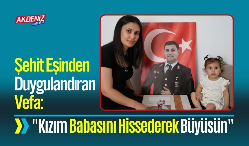 Şehit Eşinden Duygulandıran Vefa: "Kızım Babasını Hissederek Büyüsün"