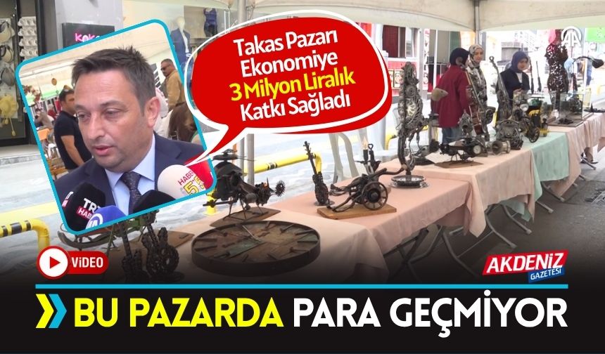 Para Geçmeyen Takas Pazarı Kuruldu