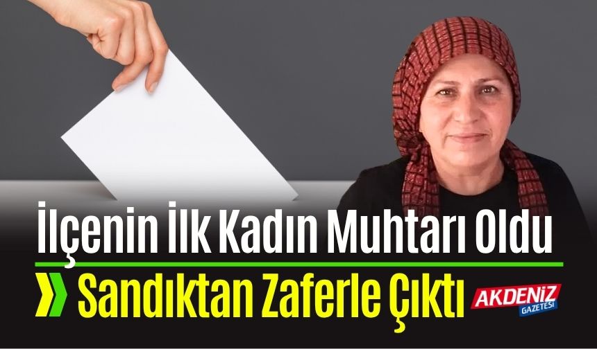 Toprakkale'nin ilk kadın muhtarı oldu