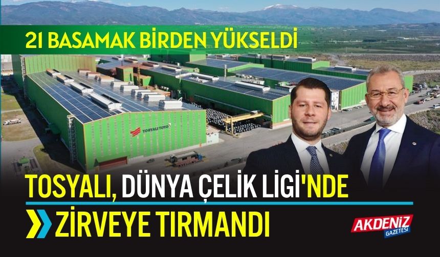 Tosyalı, Dünya Çelik Ligi'nde Zirveye Tırmandı: 21 Basamak Birden Yükseldi