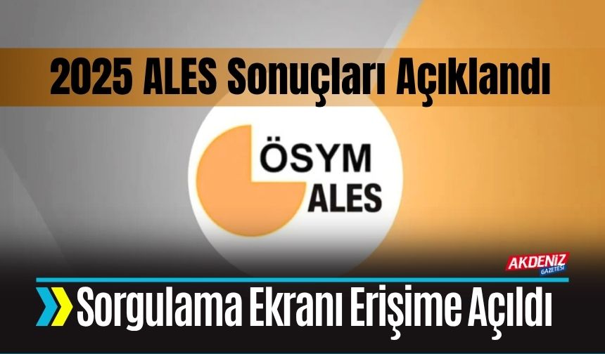 2025 ALES Sonuçları Açıklandı: Sorgulama Ekranı Erişime Açıldı