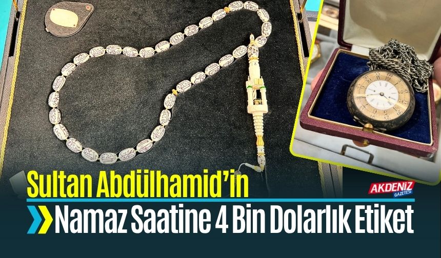 Sultan Abdülhamid’in Namaz Saatine 4 Bin Dolarlık Etiket