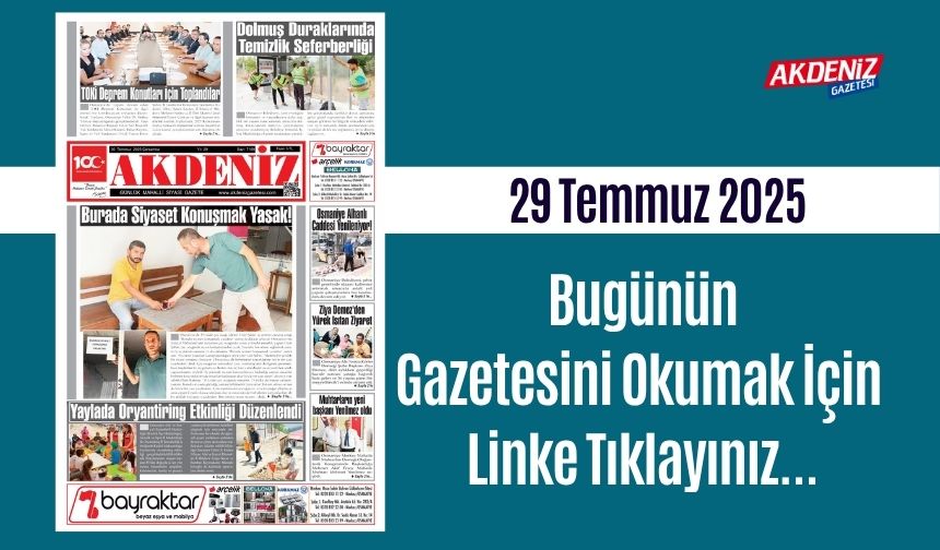 Akdeniz Gazetesinde 30 Temmuz 2025'te Hangi Haberlere Yer Verildi