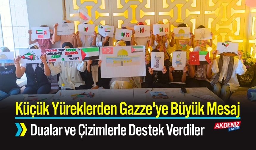 Küçük Yüreklerden Gazze'ye Büyük Mesaj: Dualar ve Çizimlerle Destek Verdiler
