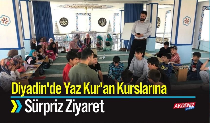 Diyadin'de Yaz Kur'an Kurslarına Sürpriz Ziyaret