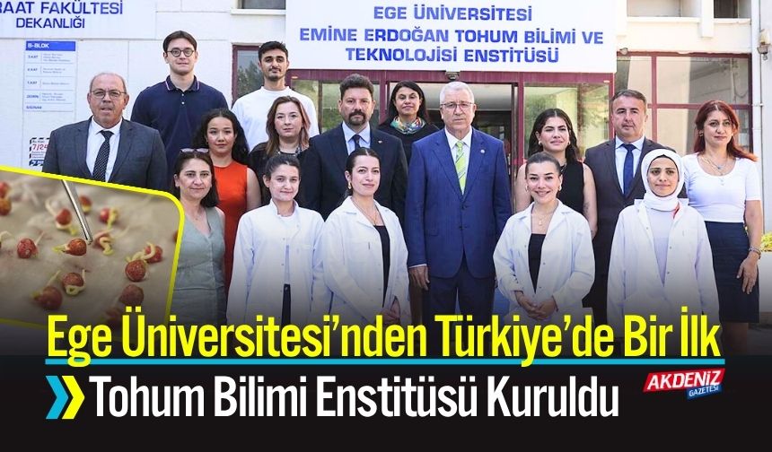 Ege Üniversitesi’nden Türkiye’de Bir İlk: Tohum Bilimi Enstitüsü Kuruldu