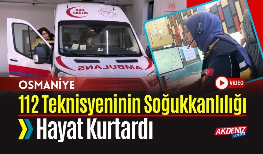 Osmaniye’de 112 Teknisyeninin Soğukkanlılığı Hayat Kurtardı