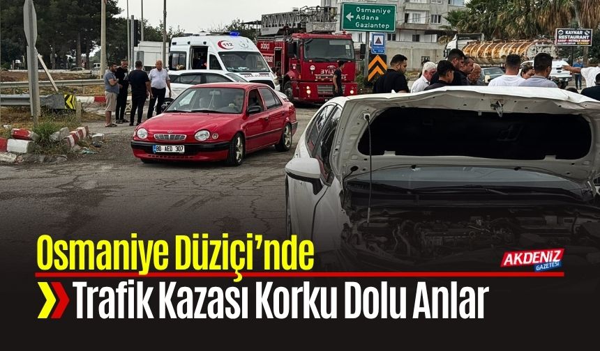 Osmaniye Düziçi’nde Trafik Kazası Korku Dolu Anlar