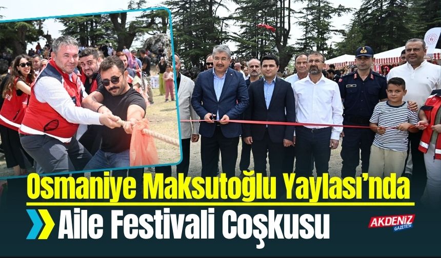 Osmaniye Maksutoğlu Yaylası’nda Aile Festivali Coşkusu