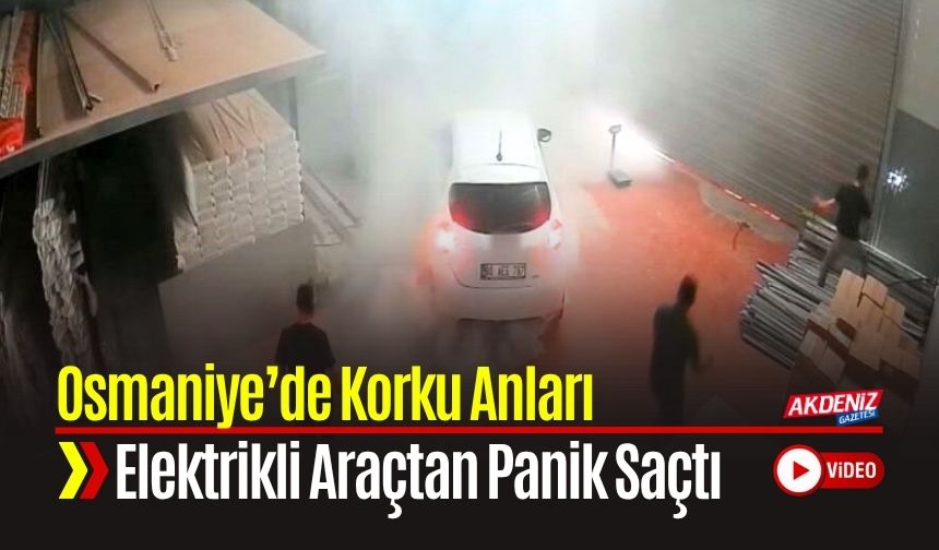 Osmaniye’de Elektrikli Araç Yangını Paniğe Neden Oldu