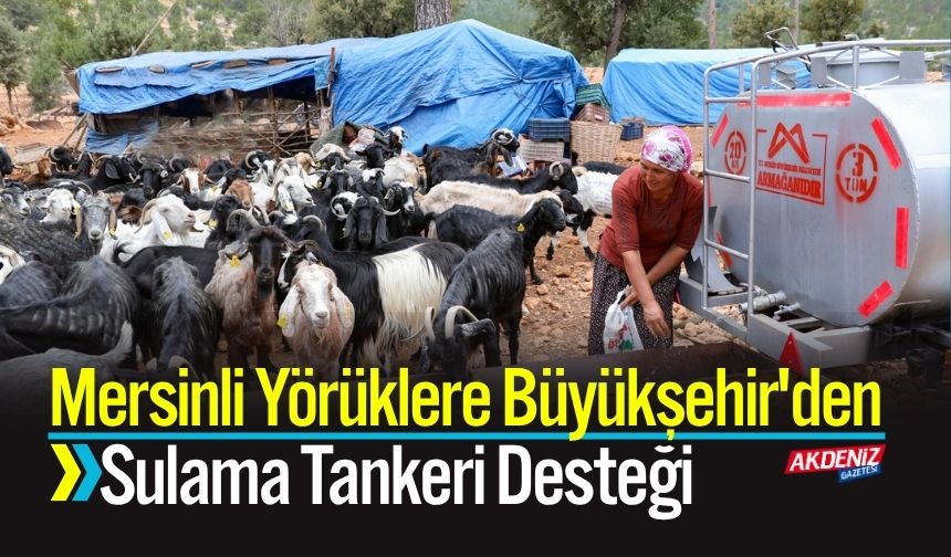 Mersinli Yörüklere Büyükşehir'den Sulama Tankeri Desteği