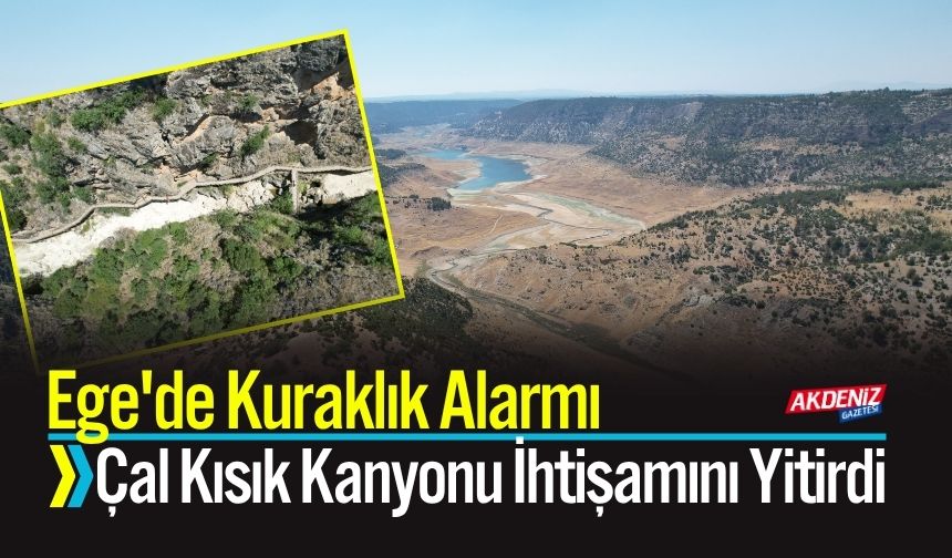 Ege'de Kuraklık Alarmı Çal Kısık Kanyonu İhtişamını Yitirdi