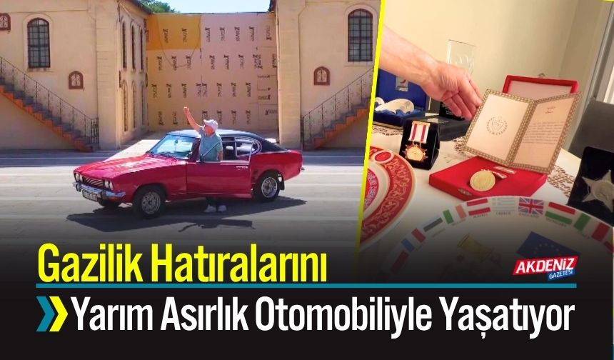 Gazilik Hatıralarını Yarım Asırlık Otomobiliyle Yaşatıyor