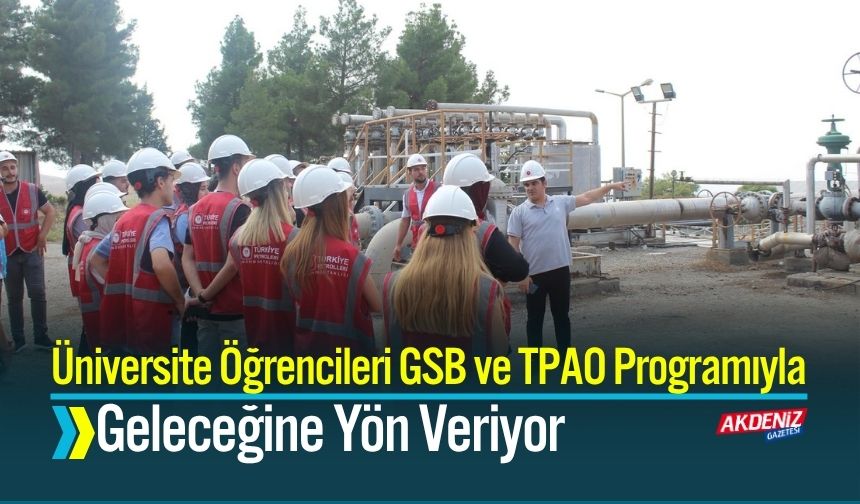 Üniversite Öğrencileri GSB ve TPAO Programıyla Geleceğine Yön Veriyor