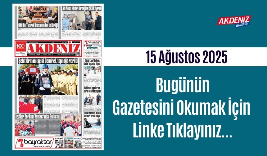 Akdeniz Gazetesi 15 Ağustos'ta Hangi Haberlere Yer Verdi?