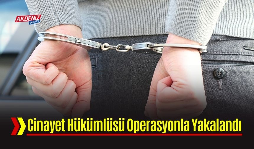 Osmaniye’de Aranan Hükümlü Operasyonla Yakalandı