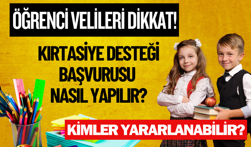 Öğrenci Velileri Dikkat! Kırtasiye desteği başvurusu nasıl yapılır?