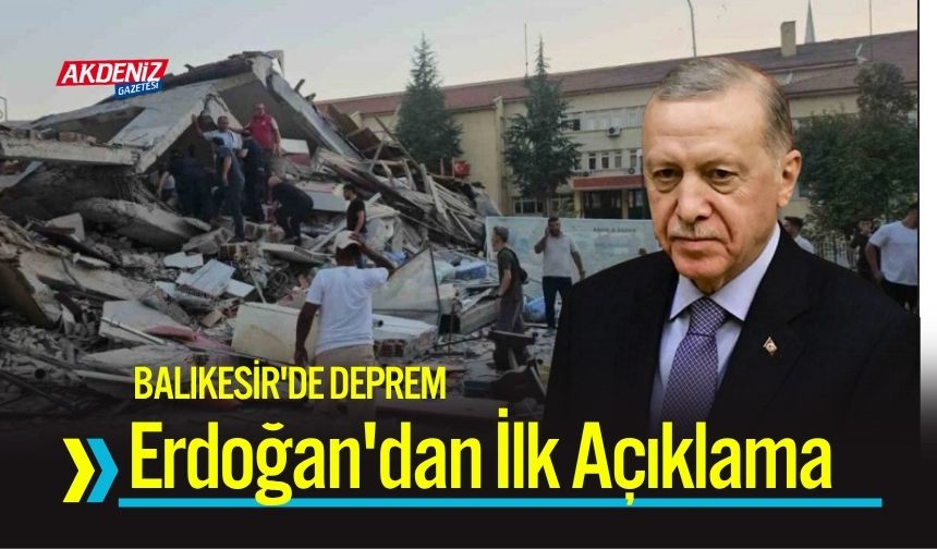 Cumhurbaşkanı Erdoğan’dan Depremle ilgili İlk Açıklama!