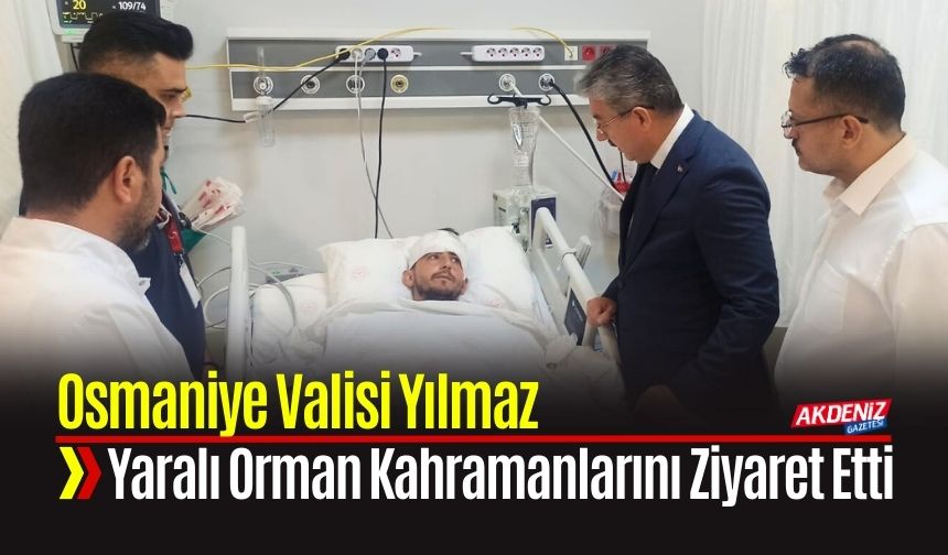 Vali Yılmaz Yaralı Orman İşçilerini Ziyaret Etti