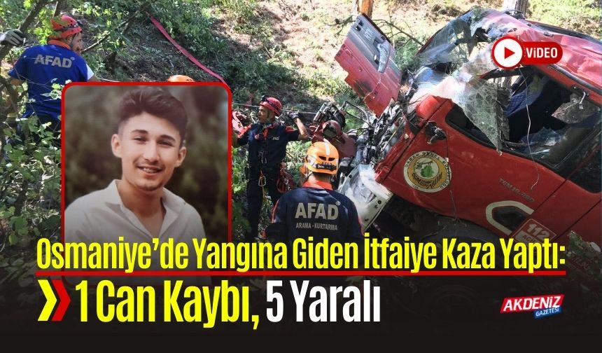 Osmaniye'de Orman yangınından acı haber: 1 şehit, 5 yaralı