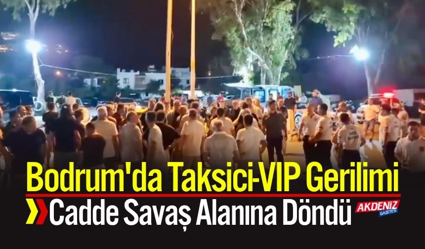 Bodrum'da Taksici-VIP Gerilimi: Cadde Savaş Alanına Döndü