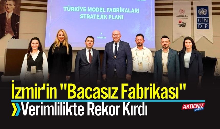 İzmir'in "Bacasız Fabrikası" Verimlilikte Rekor Kırdı