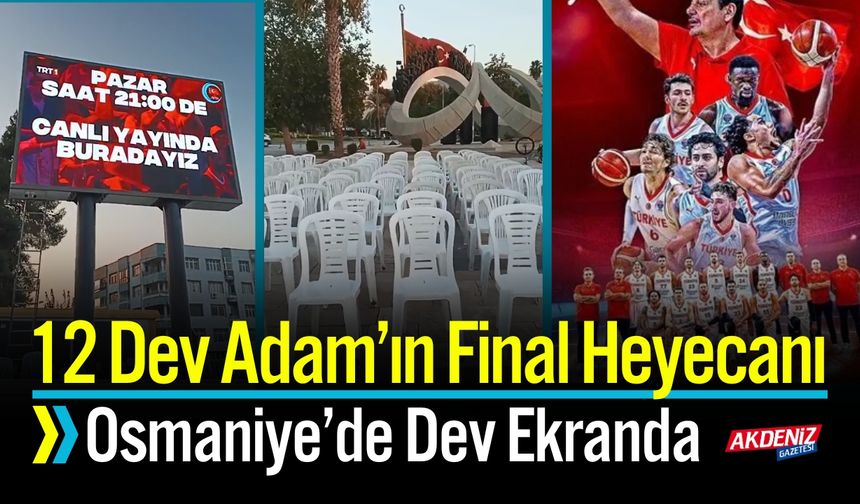 12 Dev Adam’ın Final Heyecanı için Osmaniye’de Dev Ekran Kuruldu