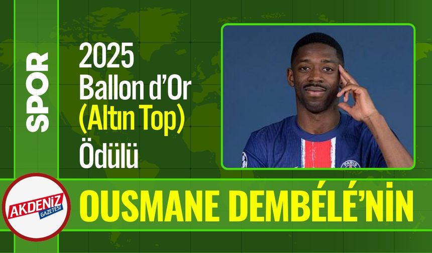 2025 Ballon d’Or Ödülü Ousmane Dembélé’nin
