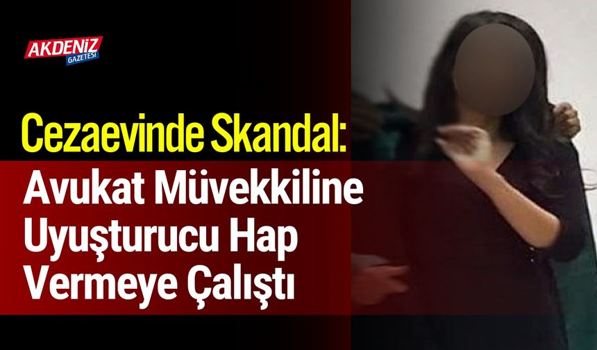 Cezaevinde Skandal: Avukat Uyuşturucu Hapla Yakalandı