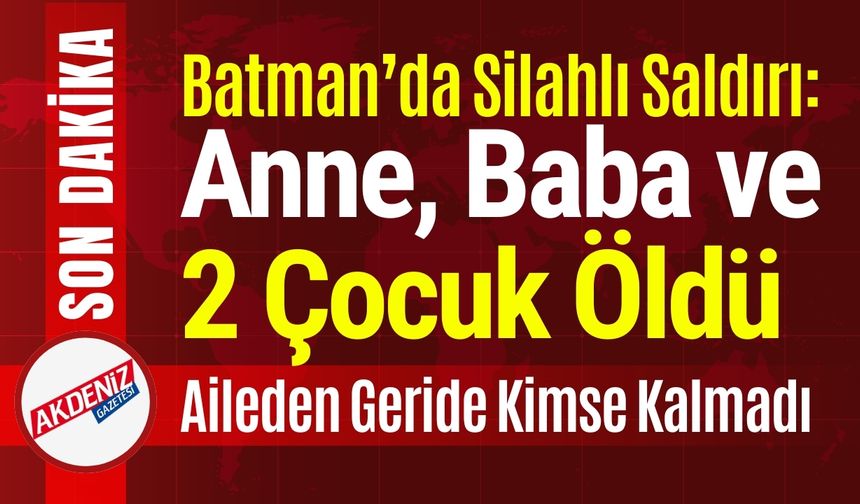 Batman’da Kanlı Pusu: Anne, Baba ve 2 Çocuk Öldü