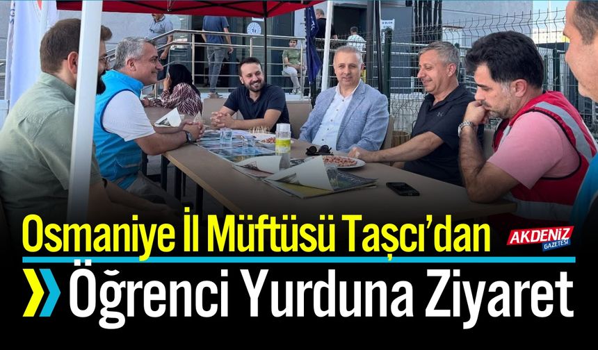 Osmaniye İl Müftüsü Taşcı’dan Öğrenci Yurduna Ziyaret