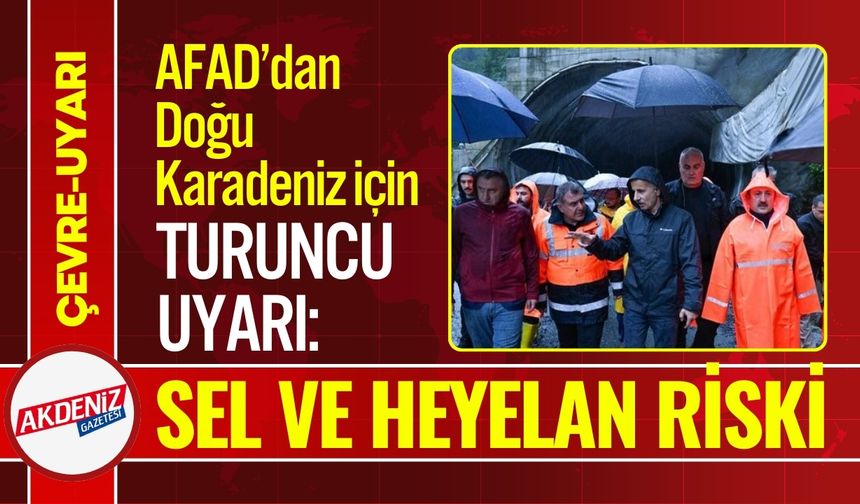 AFAD’dan Doğu Karadeniz için turuncu uyarı!