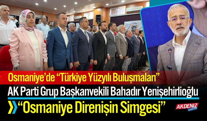 Osmaniye’de “Türkiye Yüzyılı Buluşmaları”