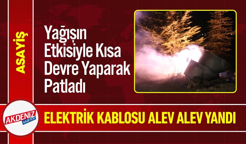 Nevşehir’de Elektrik Kablosu Yağmurun Etkisiyle Alev Aldı
