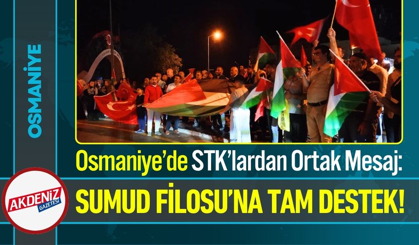 Osmaniye’de STK’lardan Ortak Mesaj: Sumud Filosu’na Tam Destek!