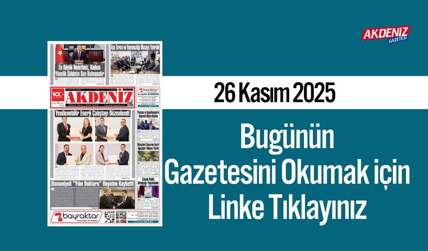 Akdeniz Gazetesi 26 Kasım’da Hangi Haberlere Yer Verdi?