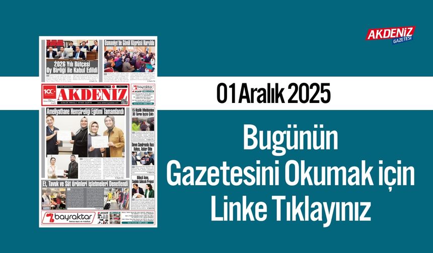 Akdeniz Gazetesi 01 Aralık’ta Hangi Haberlere Yer Verdi?