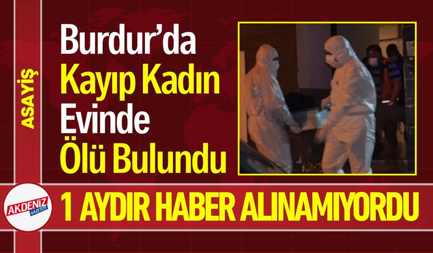 Burdur’da Kayıp Kadın Evinde Ölü Bulundu