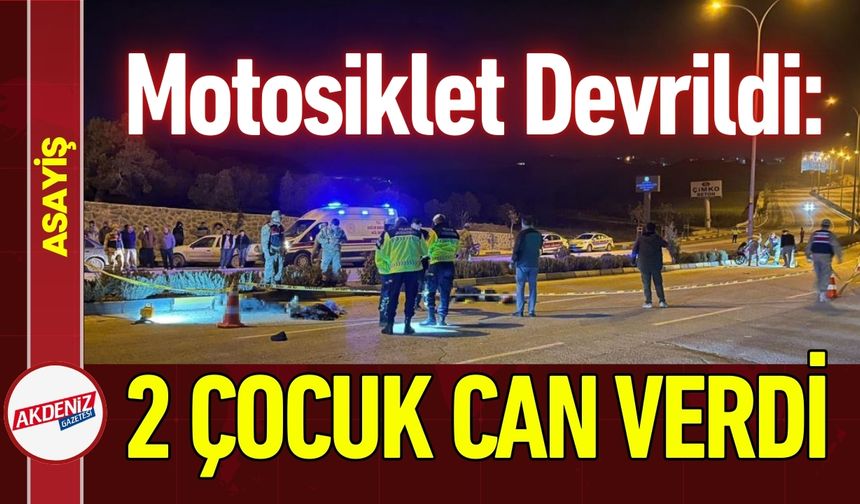Motosiklet Devrildi: 2 Çocuk Hayatını Kaybetti