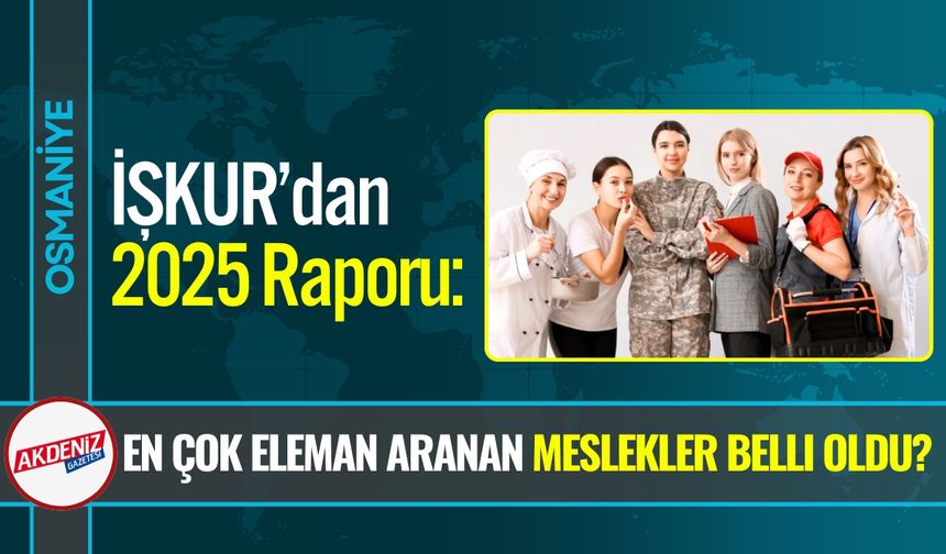 En Çok Eleman Aranan Meslekler Belli Oldu
