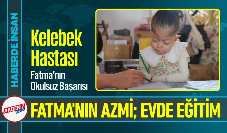 Kelebek Hastası Fatma'nın Okulsuz Başarısı