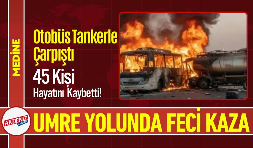 Medine'de Feci Umre Kazası: 45 Kişi Hayatını Kaybetti!