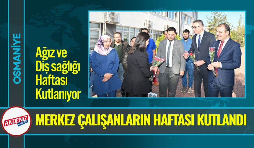 Osmaniye'de Ağız ve Diş Sağlığı Haftası Kutlanıyor