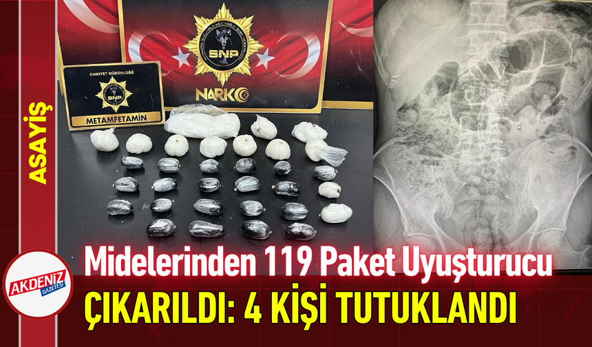 Midelerinden 119 Paket Uyuşturucu Çıktı: 4 Kişi Tutuklandı!