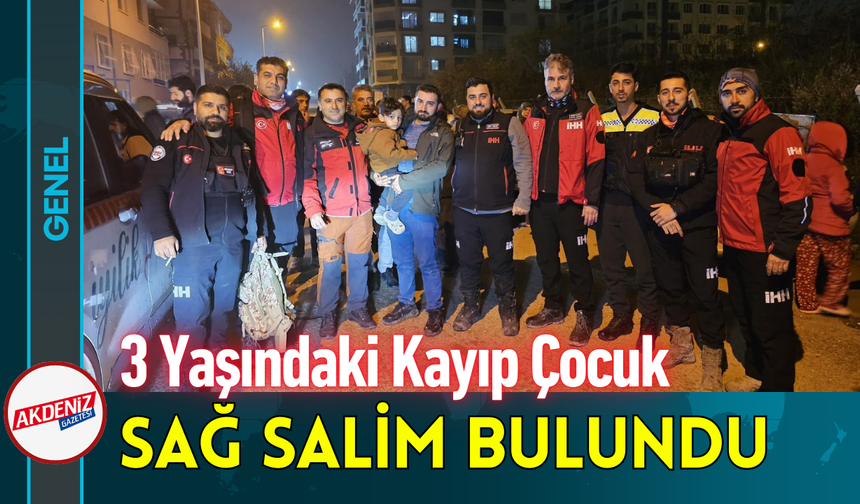 3 Yaşındaki Kayıp Çocuk Sağ Salim Bulundu!