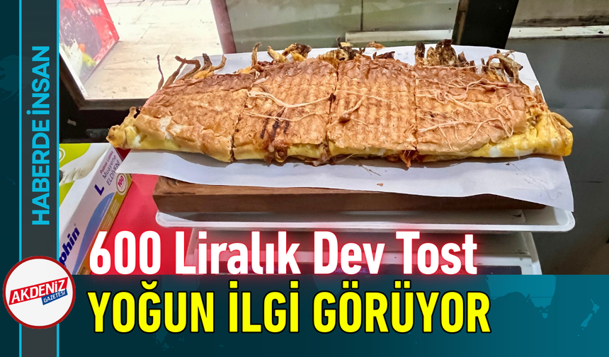 600 Liralık Dev Tost Yoğun İlgi Görüyor!