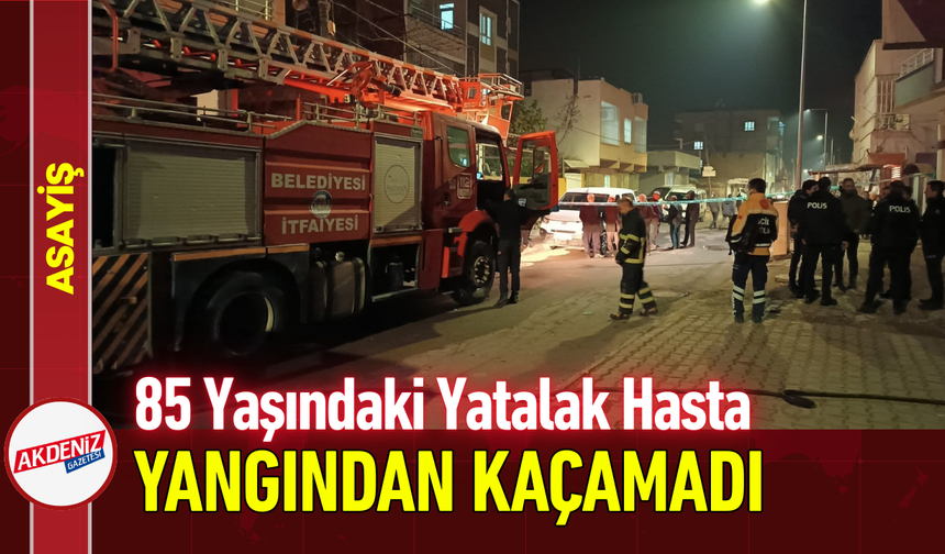 85 Yaşındaki Yatalak Hasta Yangından Kaçamadı!