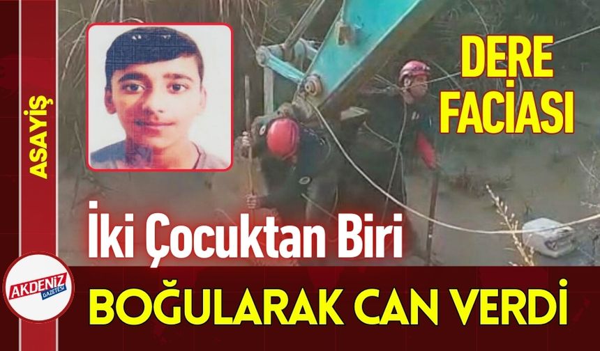 Adana’da Dere Faciası: İki Çocuktan Biri Boğularak Can Verdi