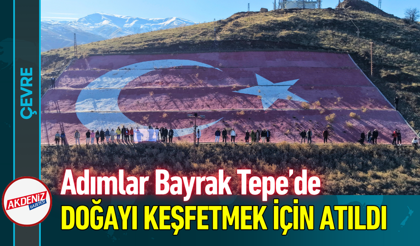 Adımlar Bayrak Tepe’de Doğayı Keşfetmek için Atıldı!